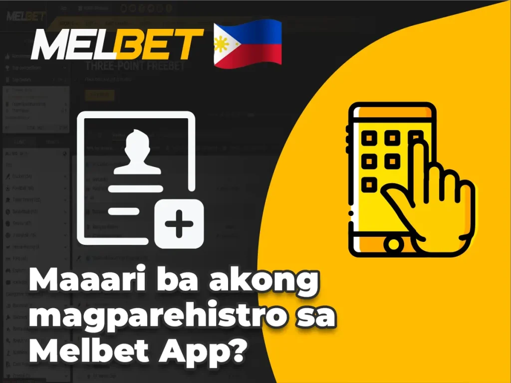 Maaari ba akong magparehistro sa Melbet App?